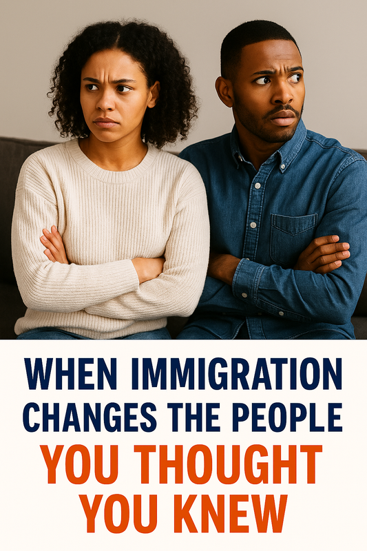 When Immigration Changes the People You Thought You Knew