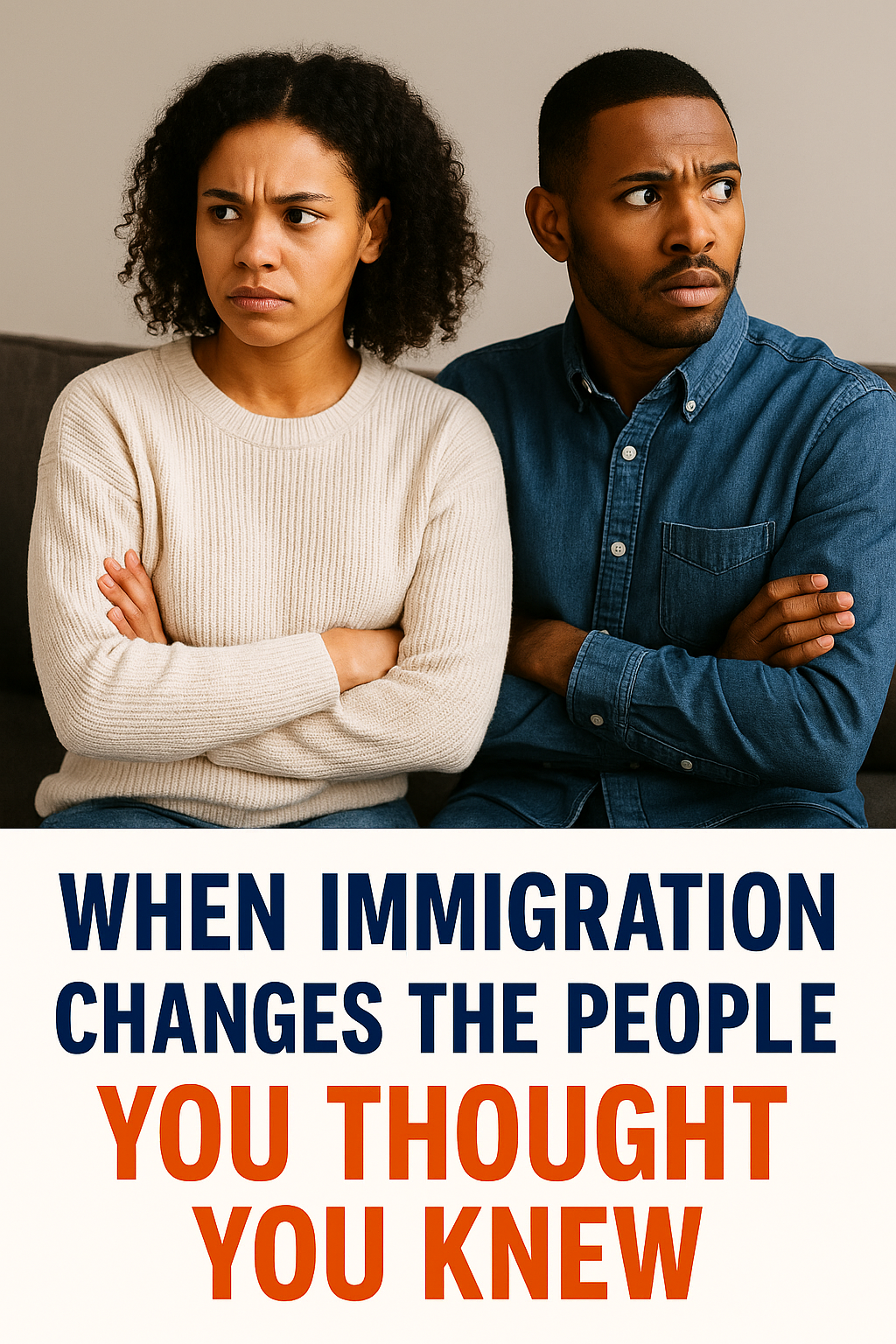When Immigration Changes the People You Thought You Knew